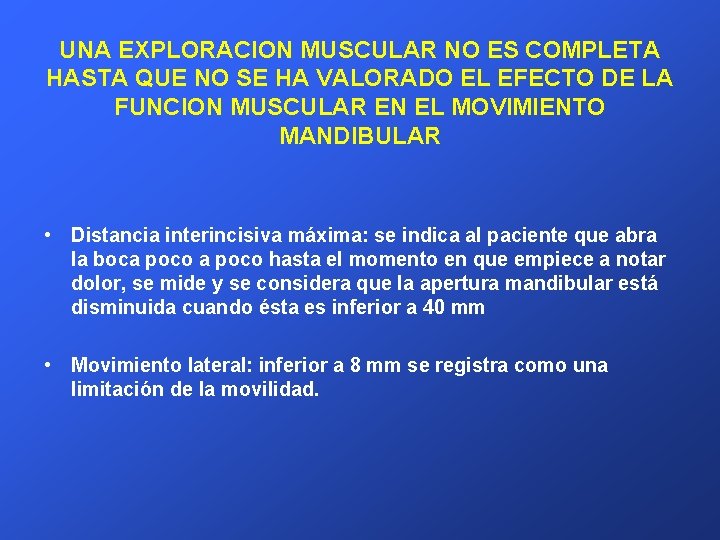 UNA EXPLORACION MUSCULAR NO ES COMPLETA HASTA QUE NO SE HA VALORADO EL EFECTO