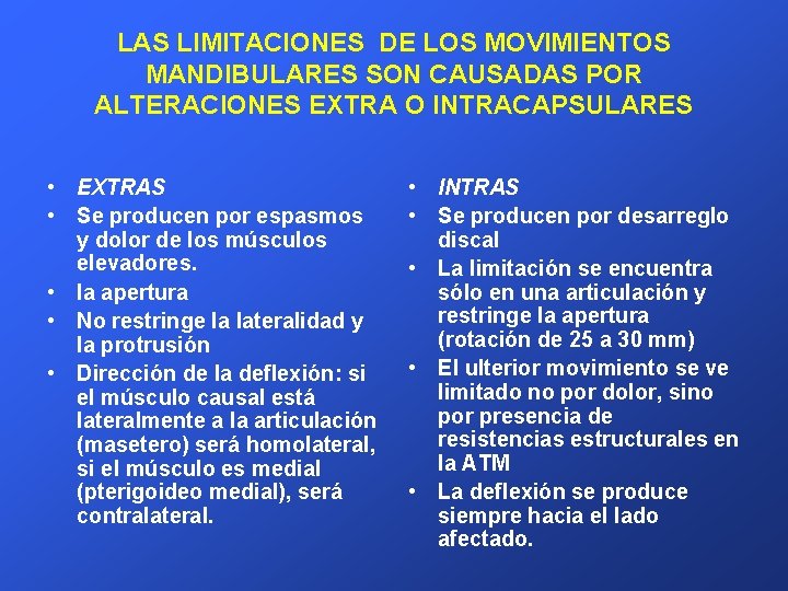 LAS LIMITACIONES DE LOS MOVIMIENTOS MANDIBULARES SON CAUSADAS POR ALTERACIONES EXTRA O INTRACAPSULARES •