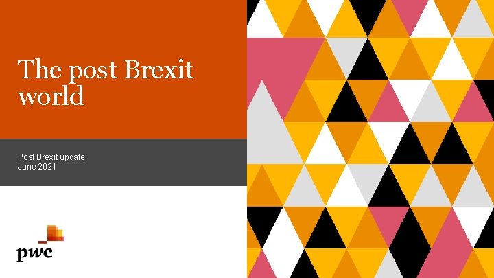 The post Brexit world Post Brexit update June 2021 