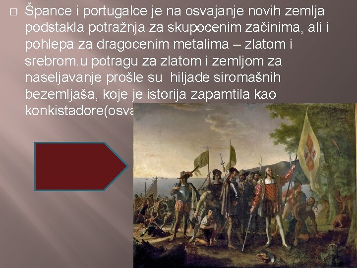 � Špance i portugalce je na osvajanje novih zemlja podstakla potražnja za skupocenim začinima,