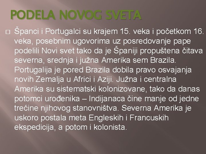 PODELA NOVOG SVETA � Španci i Portugalci su krajem 15. veka i početkom 16.