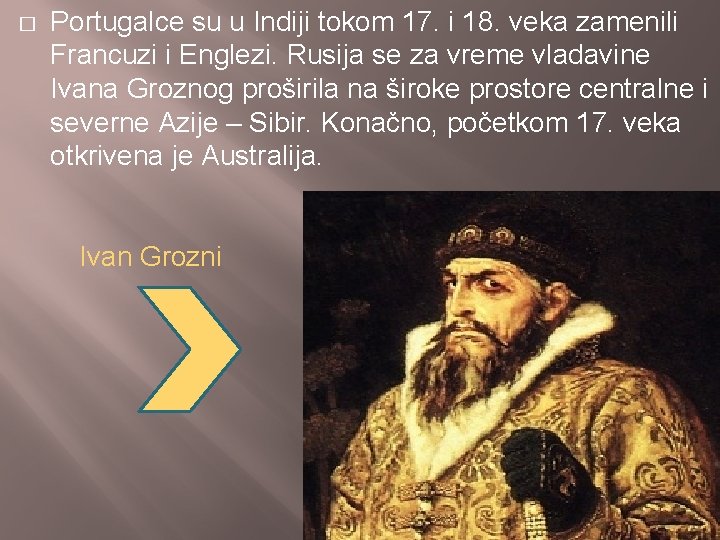 � Portugalce su u Indiji tokom 17. i 18. veka zamenili Francuzi i Englezi.