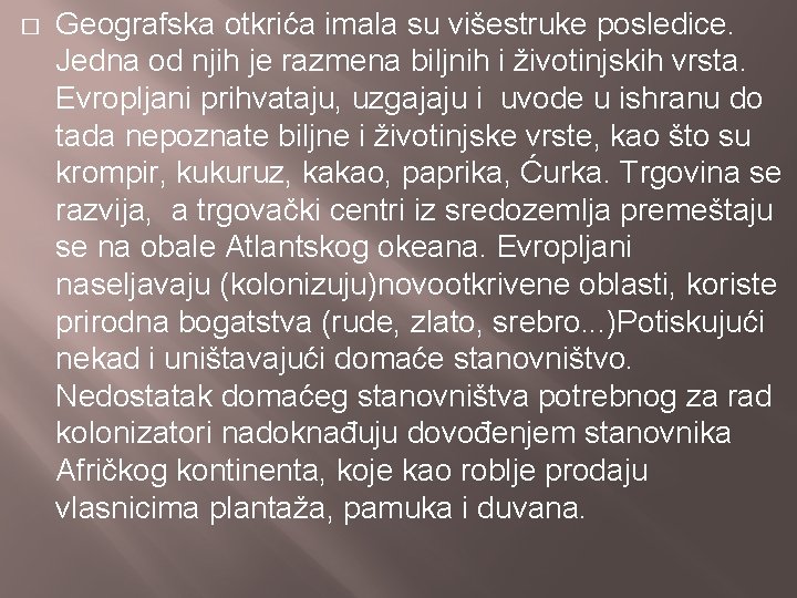 � Geografska otkrića imala su višestruke posledice. Jedna od njih je razmena biljnih i