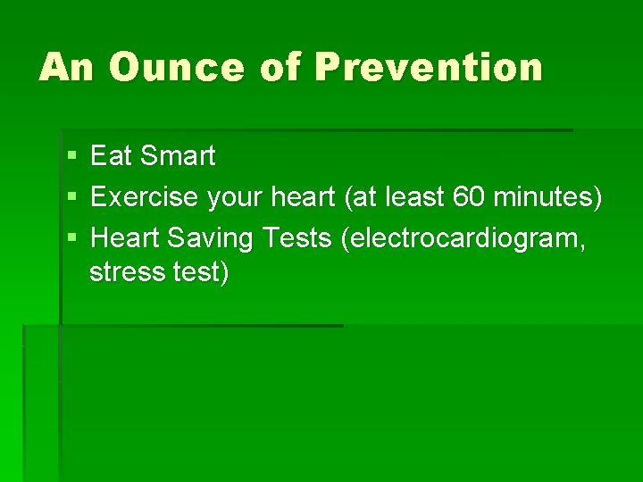 An Ounce of Prevention § § § Eat Smart Exercise your heart (at least