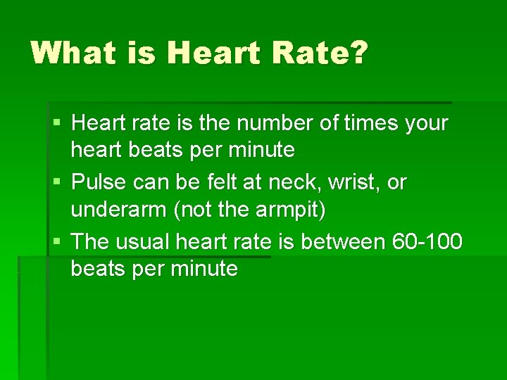 What is Heart Rate? § Heart rate is the number of times your heart