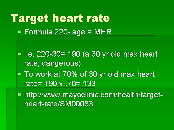 Target heart rate § Formula 220 - age = MHR § i. e. 220