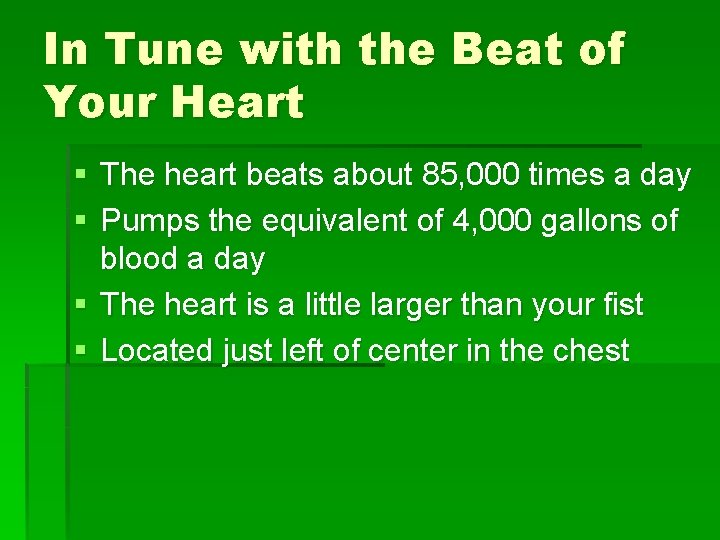 In Tune with the Beat of Your Heart § The heart beats about 85,