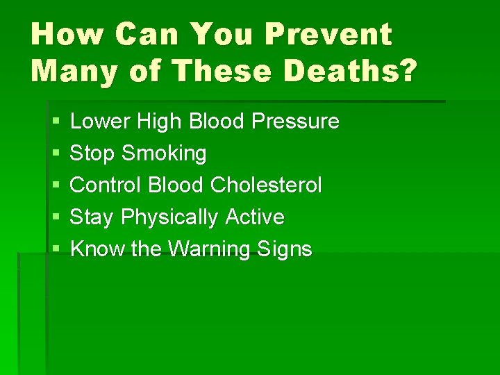 How Can You Prevent Many of These Deaths? § § § Lower High Blood