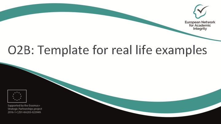 O 2 B: Template for real life examples 