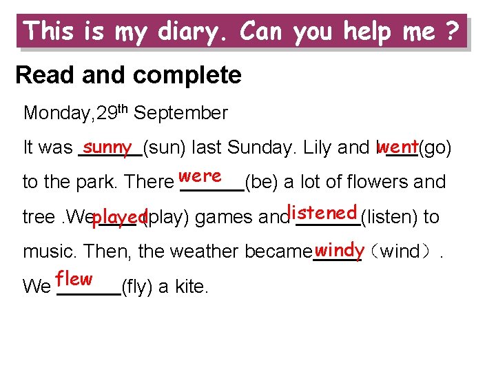 This is my diary. Can you help me ? Read and complete Monday, 29