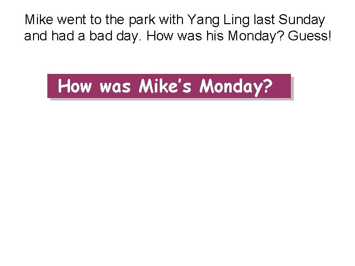 Mike went to the park with Yang Ling last Sunday and had a bad