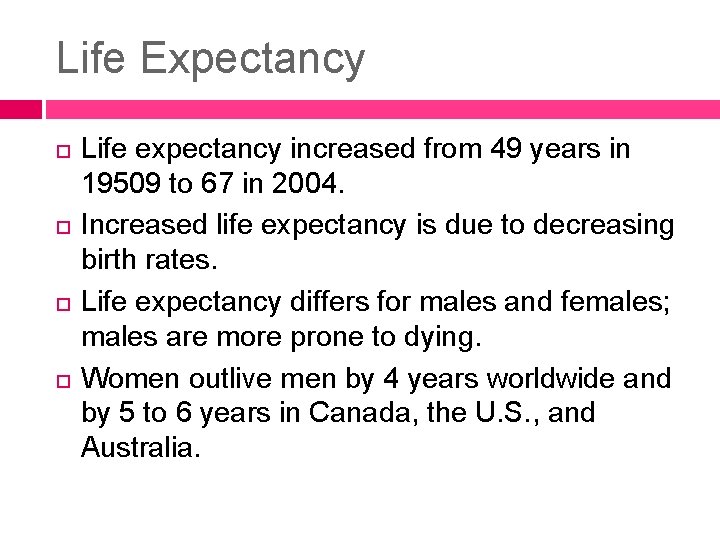 Life Expectancy Life expectancy increased from 49 years in 19509 to 67 in 2004.