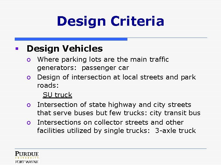 Design Criteria § Design Vehicles o Where parking lots are the main traffic generators: