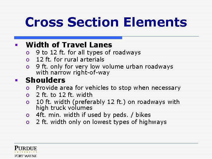 Cross Section Elements § Width of Travel Lanes § Shoulders o o o o