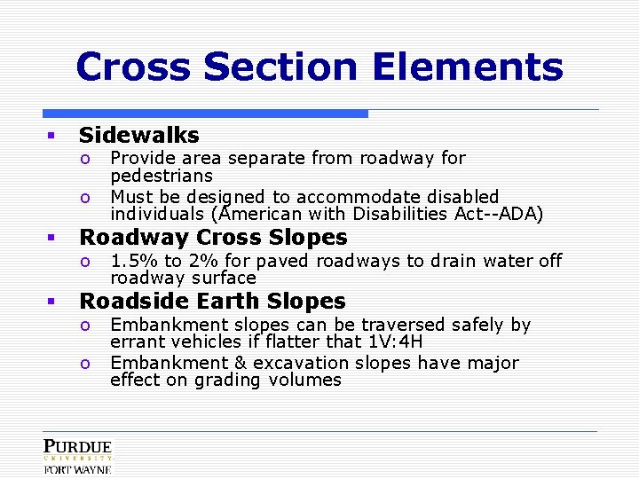 Cross Section Elements § Sidewalks o o Provide area separate from roadway for pedestrians