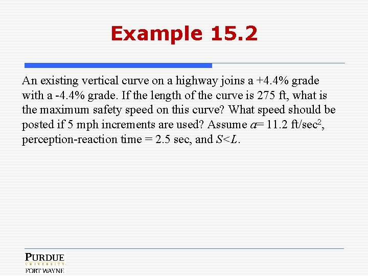 Example 15. 2 An existing vertical curve on a highway joins a +4. 4%