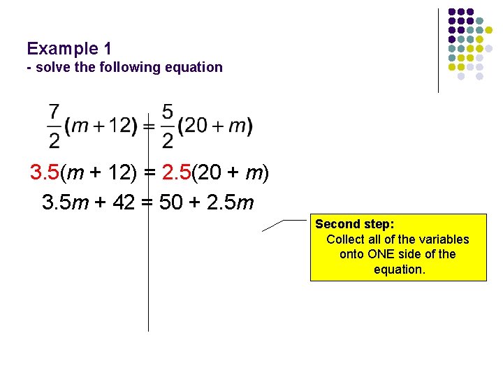 Example 1 - solve the following equation 3. 5(m + 12) = 2. 5(20