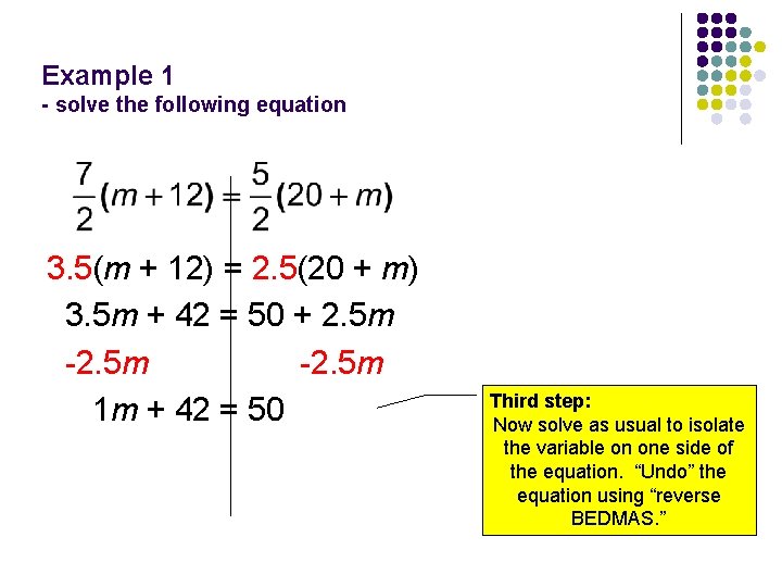 Example 1 - solve the following equation 3. 5(m + 12) = 2. 5(20