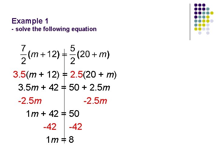 Example 1 - solve the following equation 3. 5(m + 12) = 2. 5(20