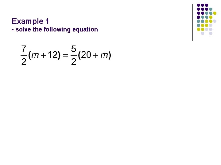 Example 1 - solve the following equation 