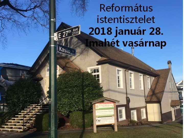 Református istentisztelet 2018 január 28. Imahét vasárnap Református istentisztelet 2018 január 28. Imahét vasárnap