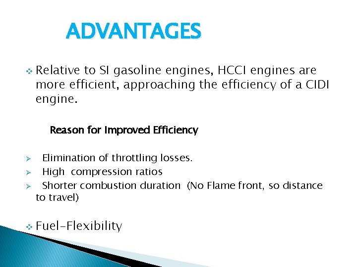 ADVANTAGES v Relative to SI gasoline engines, HCCI engines are more efficient, approaching the ADVANTAGES v Relative to SI gasoline engines, HCCI engines are more efficient, approaching the