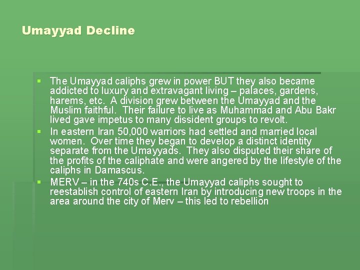 Umayyad Decline § The Umayyad caliphs grew in power BUT they also became addicted