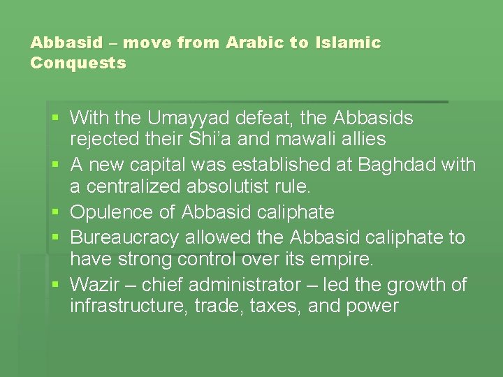 Abbasid – move from Arabic to Islamic Conquests § With the Umayyad defeat, the