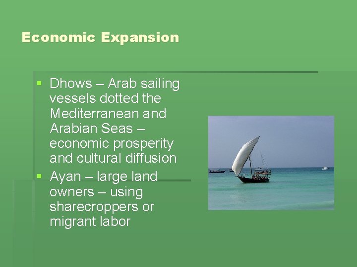 Economic Expansion § Dhows – Arab sailing vessels dotted the Mediterranean and Arabian Seas