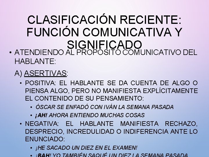 CLASIFICACIÓN RECIENTE: FUNCIÓN COMUNICATIVA Y SIGNIFICADO • ATENDIENDO AL PROPÓSITO COMUNICATIVO DEL HABLANTE: A)