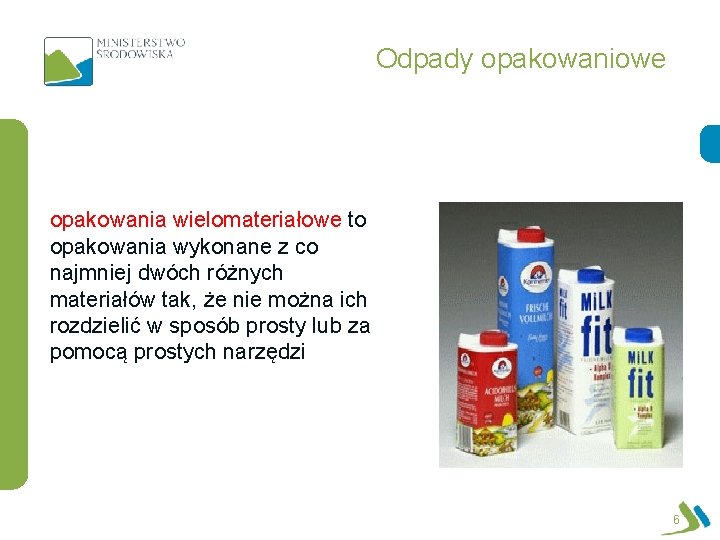Odpady opakowaniowe opakowania wielomateriałowe to opakowania wykonane z co najmniej dwóch różnych materiałów tak,