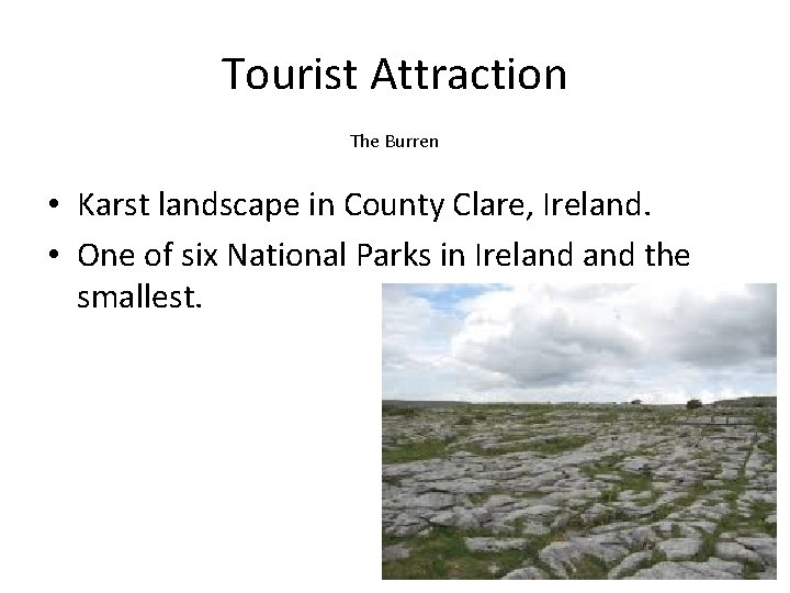 Tourist Attraction The Burren • Karst landscape in County Clare, Ireland. • One of