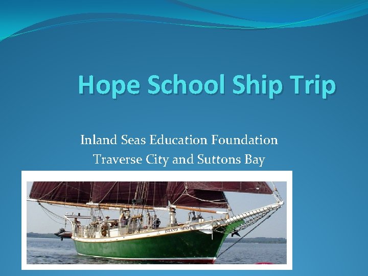 Hope School Ship Trip Inland Seas Education Foundation Traverse City and Suttons Bay 