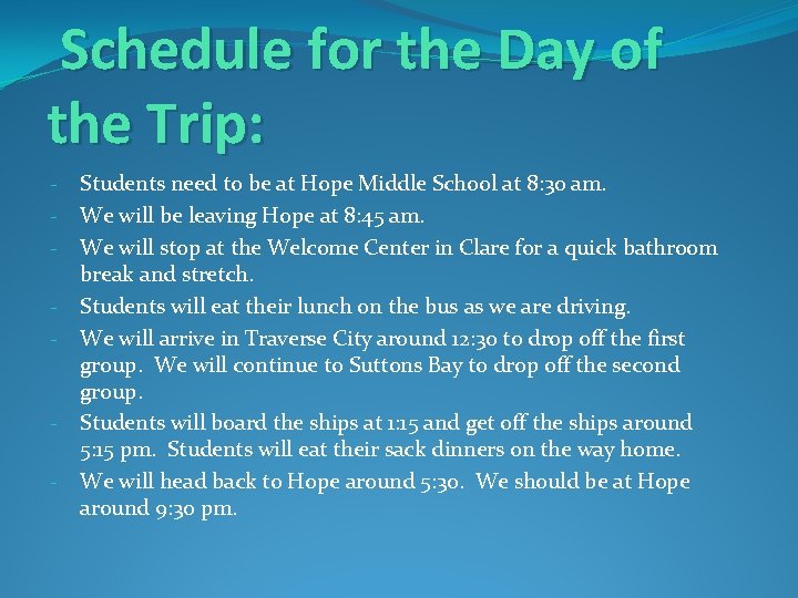 Schedule for the Day of the Trip: - - Students need to be at