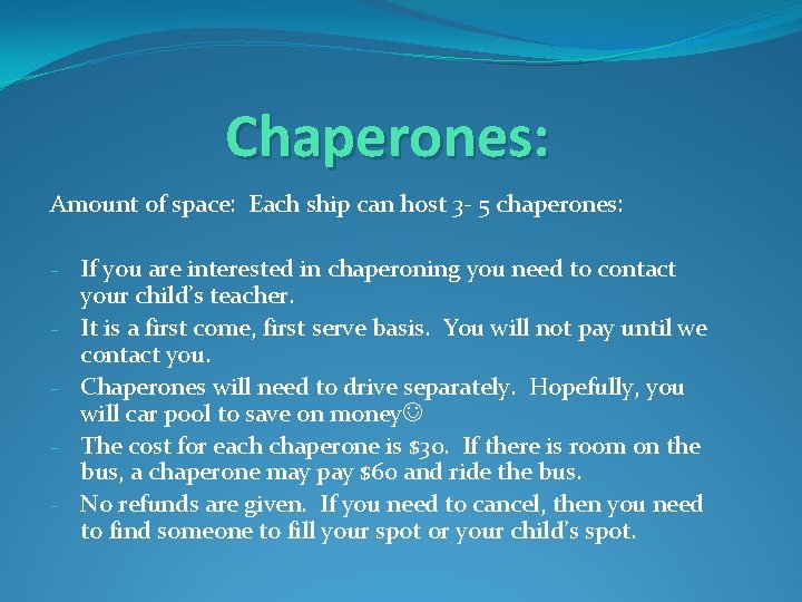 Chaperones: Amount of space: Each ship can host 3 - 5 chaperones: - If