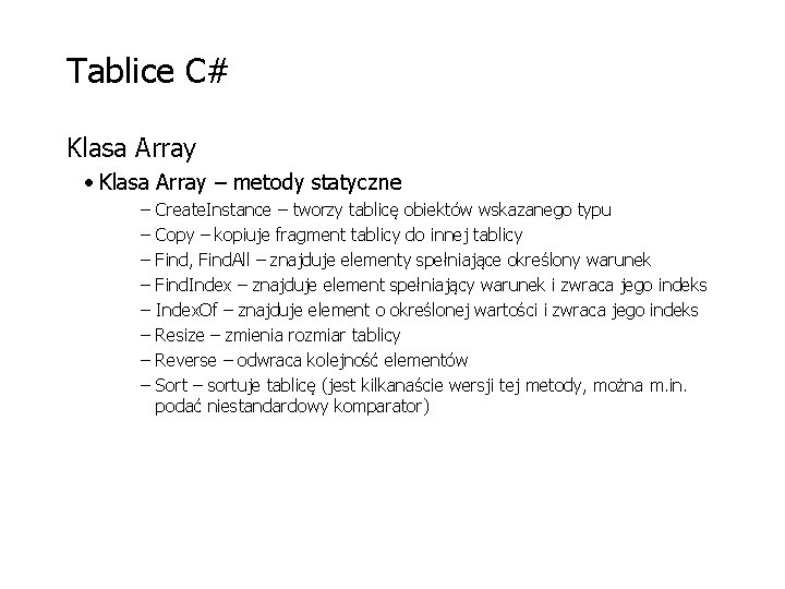 Tablice C# Klasa Array • Klasa Array – metody statyczne – – – –