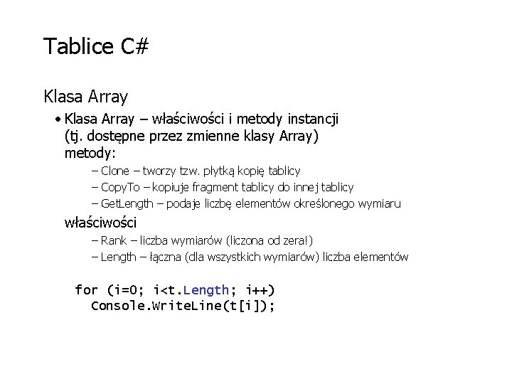 Tablice C# Klasa Array • Klasa Array – właściwości i metody instancji (tj. dostępne