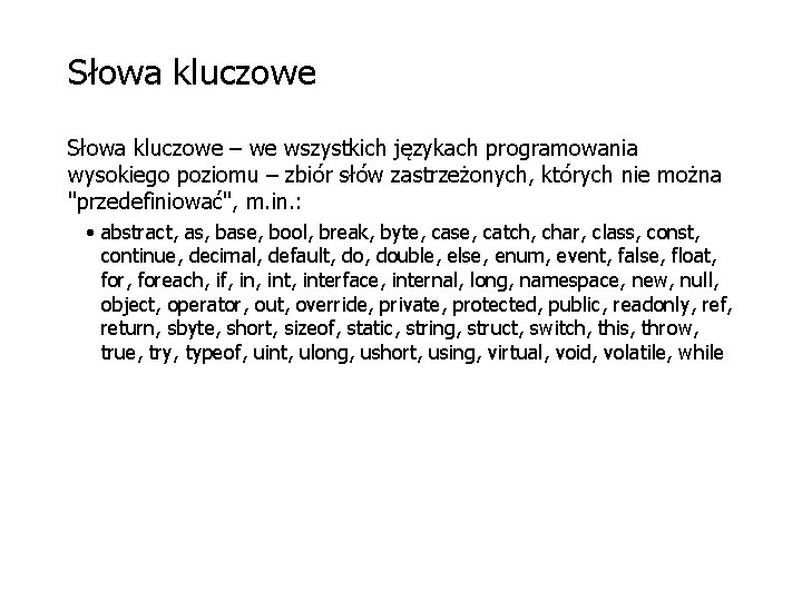 Słowa kluczowe – we wszystkich językach programowania wysokiego poziomu – zbiór słów zastrzeżonych, których