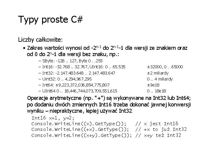 Typy proste C# Liczby całkowite: • Zakres wartości wynosi od -2 n-1 do 2