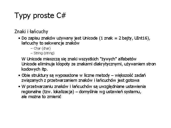 Typy proste C# Znaki i łańcuchy • Do zapisu znaków używany jest Unicode (1