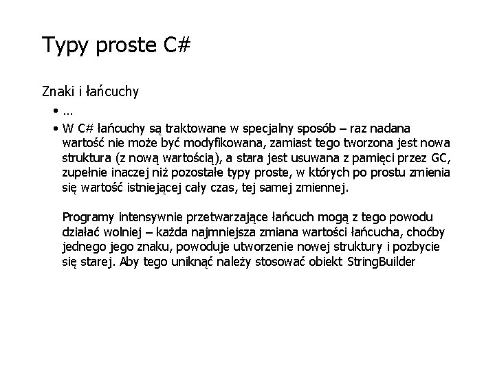 Typy proste C# Znaki i łańcuchy • … • W C# łańcuchy są traktowane