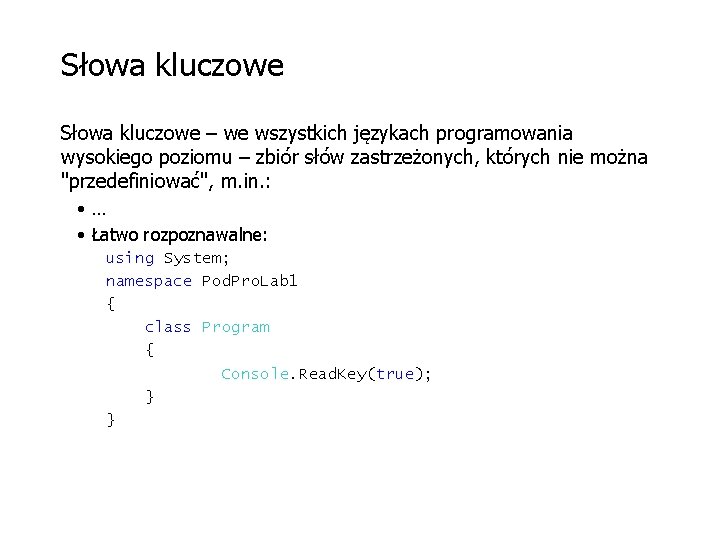 Słowa kluczowe – we wszystkich językach programowania wysokiego poziomu – zbiór słów zastrzeżonych, których