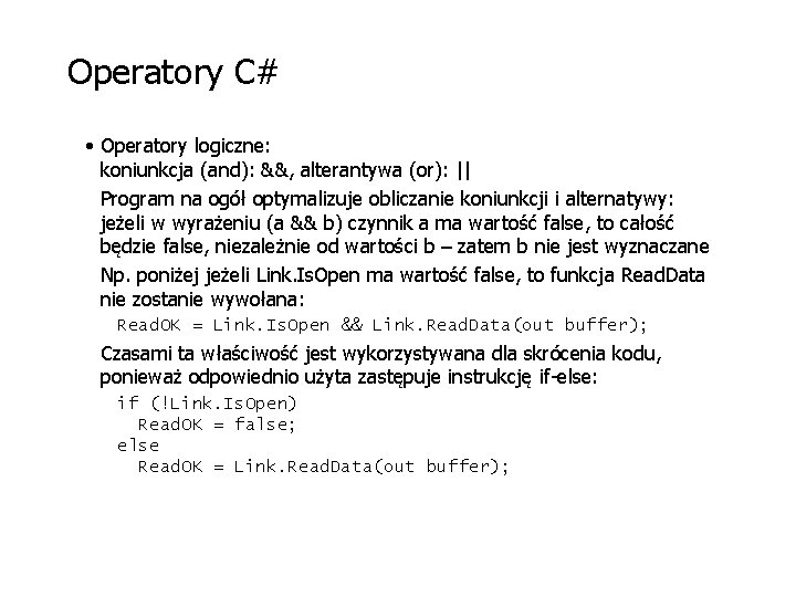 Operatory C# • Operatory logiczne: koniunkcja (and): &&, alterantywa (or): || Program na ogół