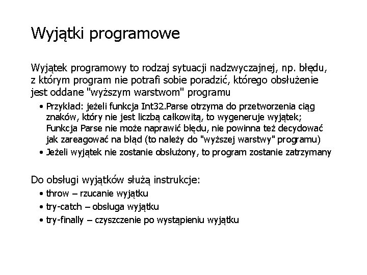 Wyjątki programowe Wyjątek programowy to rodzaj sytuacji nadzwyczajnej, np. błędu, z którym program nie