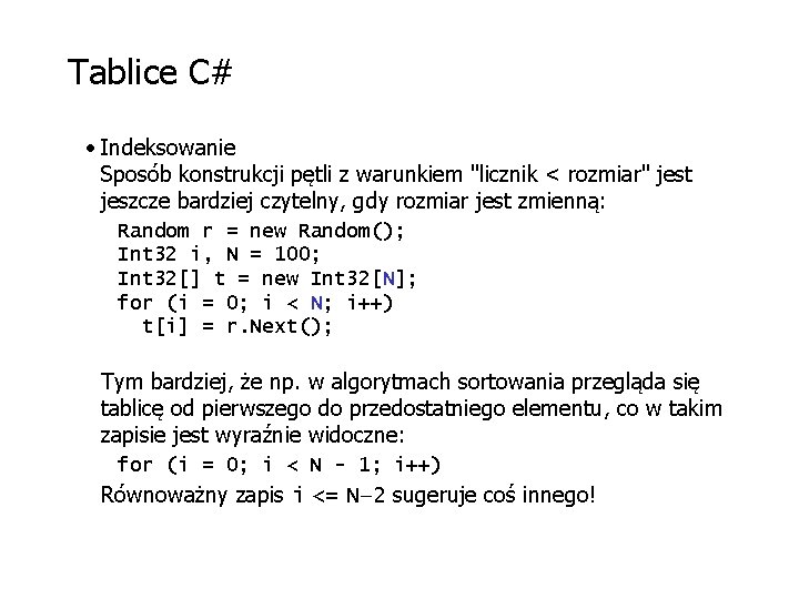 Tablice C# • Indeksowanie Sposób konstrukcji pętli z warunkiem "licznik < rozmiar" jest jeszcze