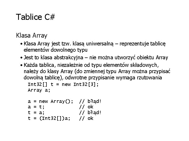 Tablice C# Klasa Array • Klasa Array jest tzw. klasą uniwersalną – reprezentuje tablicę