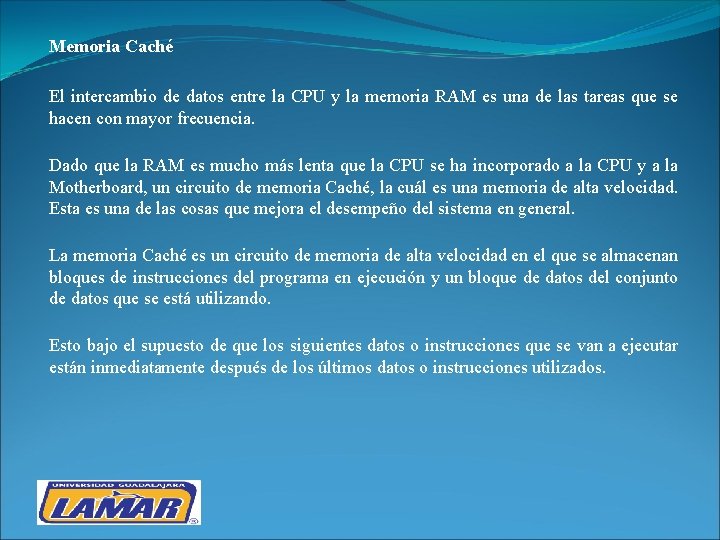 Memoria Caché El intercambio de datos entre la CPU y la memoria RAM es