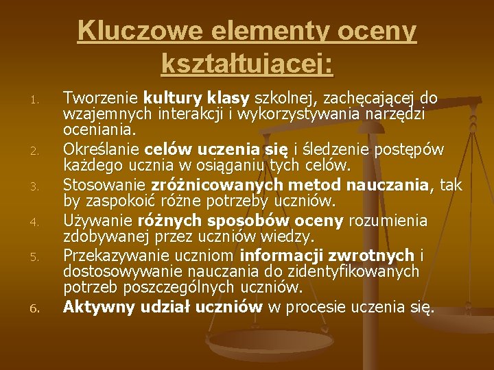 Kluczowe elementy oceny kształtującej: 1. 2. 3. 4. 5. 6. Tworzenie kultury klasy szkolnej,