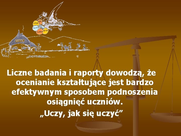 Liczne badania i raporty dowodzą, że ocenianie kształtujące jest bardzo efektywnym sposobem podnoszenia osiągnięć