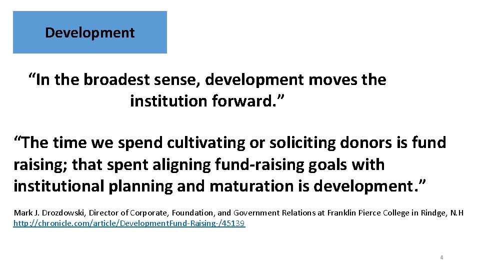 Development “In the broadest sense, development moves the institution forward. ” “The time we